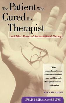 Paperback The Patient Who Cured His Therapist: And Other Stories of Unconventional Therapy Book