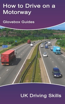 Paperback How to Drive on a Motorway: (Includes Highway Code rules for the motorway) Book