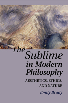 Paperback The Sublime in Modern Philosophy: Aesthetics, Ethics, and Nature Book