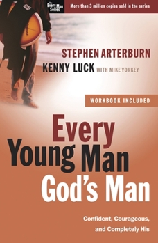 Every Young Man, God's Man: Confident, Courageous, and Completely His (The Every Man Series) - Book  of the Every Man