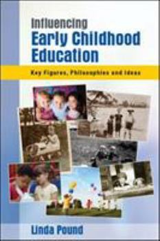 Paperback Influencing Early Childhood Education: Key Themes, Philosophies and Theories Book