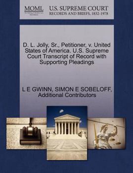 Paperback D. L. Jolly, Sr., Petitioner, V. United States of America. U.S. Supreme Court Transcript of Record with Supporting Pleadings Book