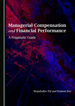 Hardcover Managerial Compensation and Financial Performance: A Pragmatic Guide Book