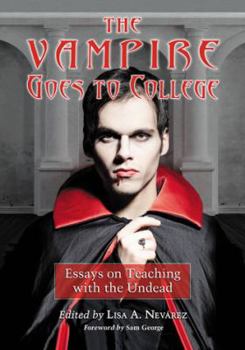 Paperback The Vampire Goes to College: Essays on Teaching with the Undead Book
