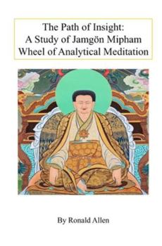 The Path of Insight: A Study of Jamgön Mipham Wheel of Analytical Meditation: Wheel of Analytical Meditation Jamgön Mipham Gyatso Rinpoche (1846–1912).