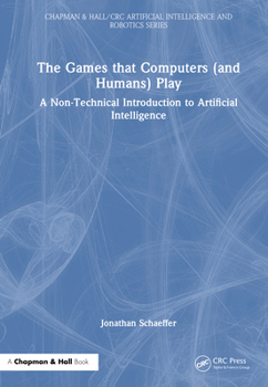 Hardcover The Games That Computers (and Humans) Play: A Non-Technical Introduction to Artificial Intelligence Book