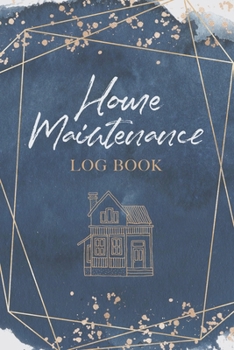 Home Maintenance Log Book: Home Repair Journal - Home Management Schedule, Checklist, Organiser, Planner and Record Book for Homeowners
