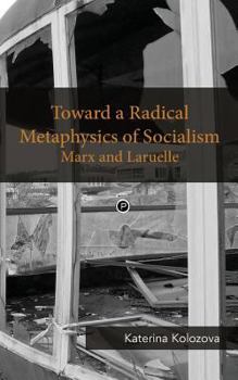 Paperback Toward a Radical Metaphysics of Socialism: Marx and Laruelle Book