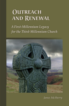 Outreach And Renewal: A First-Millennium Legacy for the Third-Millennium Church - Book #236 of the Cistercian Studies Series