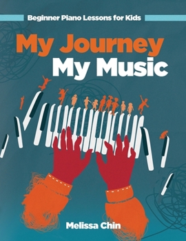 Paperback My Journey My Music: Beginner Piano Lessons for Kids Book