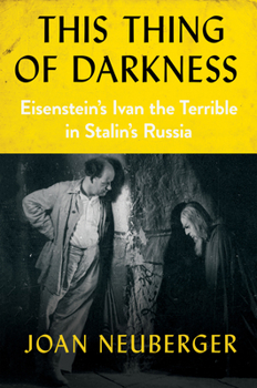Hardcover This Thing of Darkness: Eisenstein's Ivan the Terrible in Stalin's Russia Book