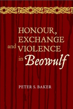 Honour, Exchange and Violence in Beowulf - Book  of the Anglo-Saxon Studies