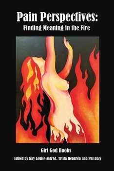 Pain Perspectives: Finding Meaning in the Fire