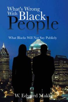 Hardcover What's Wrong with Black People: What Blacks Will Not Say Publicly Book