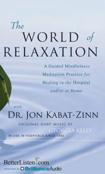 Audio CD The World of Relaxation: A Guided Mindfulness Meditation Practice for Healing in the Hospital And/Or at Home Book