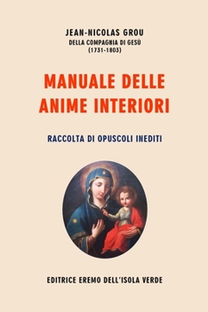 Jean-Nicolas Grou, Manuale delle anime interiori: Raccolta Di Opuscoli Inediti