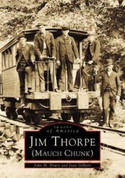 Jim Thorpe (Mauch Chunk) - Book  of the Images of America: Pennsylvania