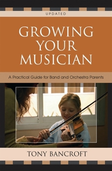 Paperback Growing Your Musician: A Practical Guide for Band and Orchestra Parents Book