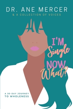 Paperback I'm Single...Now What?: 30 Day Journey To Wholeness Book