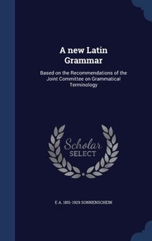 Hardcover A new Latin Grammar: Based on the Recommendations of the Joint Committee on Grammatical Terminology Book