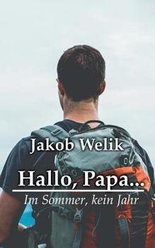 Paperback Hallo, Papa...: Im Sommer, kein Jahr [German] Book