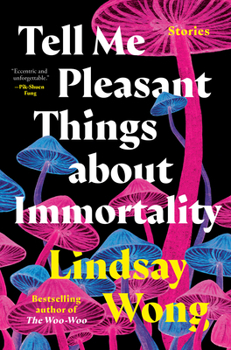 Hardcover Tell Me Pleasant Things about Immortality: Stories Book