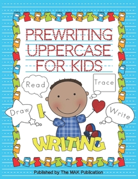 PREWRITING UPPERCASE FOR KIDS: Activity Book For Kindergarten & Preschool Kids Learning to Write and Read.