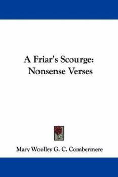 Paperback A Friar's Scourge: Nonsense Verses Book