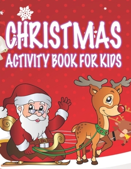 Christmas Activity book For Kids: Fun Children's Christmas Gift or Present for Toddlers & Kids - 50 Beautiful Pages to Color with Santa Claus, Reindeer, Snowmen & More!