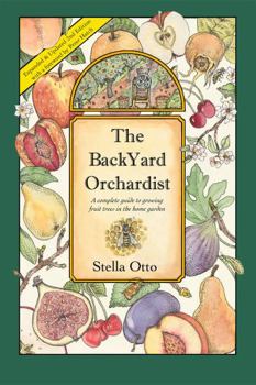 Paperback The Backyard Orchardist: A Complete Guide to Growing Fruit Trees in the Home Garden Book