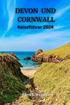 DEVON UND CORNWALL Reiseführer 2024 (German Edition)