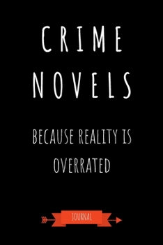Paperback Crime Novels Because Reality Is Overrated Journal: Book Lover Gifts - A Small Lined Notebook (Card Alternative) Book
