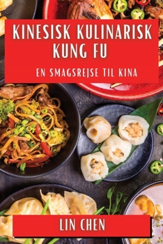 Paperback Kinesisk Kulinarisk Kung Fu: En Smagsrejse til Kina [Danish] Book