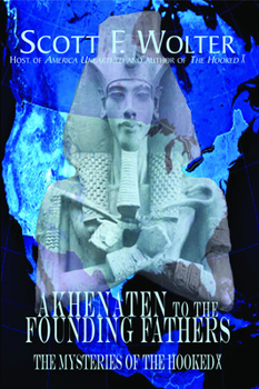 Paperback Akhenaten to the Founding Fathers: The Mysteries of the Hooked X Book