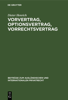 Hardcover Vorvertrag, Optionsvertrag, Vorrechtsvertrag: Eine Dogmatisch-Systematische Untersuchung Der Vertraglichen Bindungen VOR Und Zu Einem Vertragsschluß [German] Book