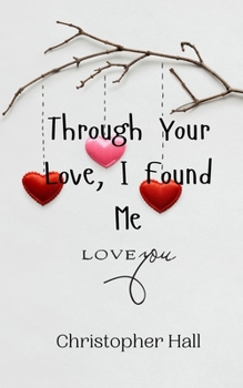 Paperback Through Your Love, I Found Me Book