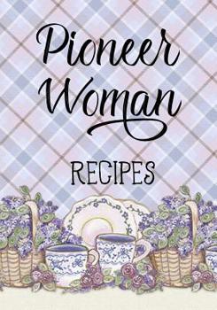 Pioneer Woman Recipes: Blank Recipe Book To Write In Cookbook Organizer