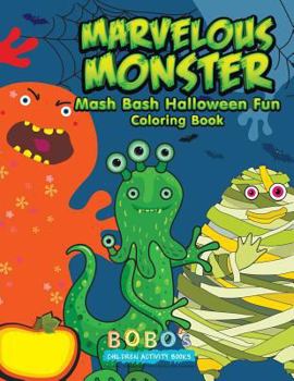 Paperback Marvelous Monster MASH Bash Halloween Fun Coloring Book