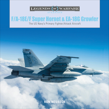 Hardcover F/A-18E/F Super Hornet and EA-18G Growler: The US Navy's Primary Fighter/Attack Aircraft Book