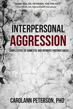 Paperback Interpersonal Aggression: Complexities of Domestic and Intimate Partner Abuse Book