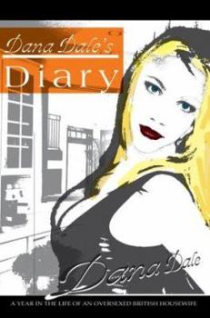 Paperback Dana Dale's Diary: A Year in the Life of an Oversexed British Housewife Book