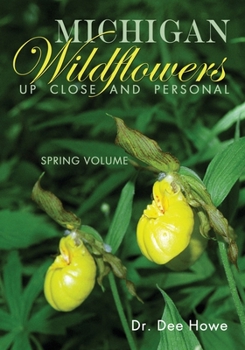 Paperback Michigan Wildflowers: Up Close and Personal: Spring Volume Book