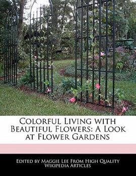 Colorful Living with Beautiful Flowers : A Look at Flower Gardens