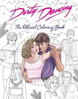 Paperback Dirty Dancing: The Official Coloring Book