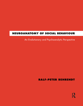Paperback Neuroanatomy of Social Behaviour: An Evolutionary and Psychoanalytic Perspective Book