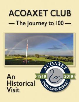 Paperback Acoaxet Club: The Journey to 100, An Historical Visit Book