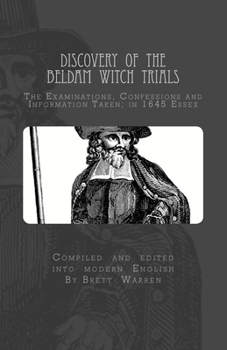 Paperback Discovery of the Beldam Witch Trials: The Examinations, Confessions and Information Taken; in 1645 Essex Book
