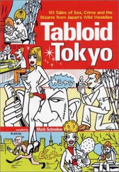 Paperback Tabloid Tokyo: 101 Tales of Sex, Crime and the Bizarre from Japan's Wild Weeklies Book