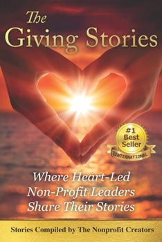Paperback The Giving Stories: Where Heart-Led Nonprofit Leaders Share Their Stories Book