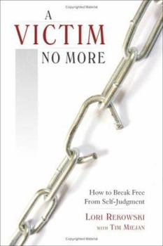 Paperback A Victim No More: How to Break Free from Self-Judgment Book